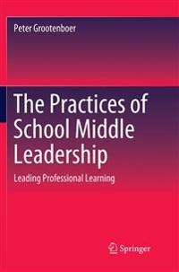 The Practices of School Middle Leadership