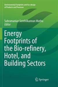 Energy Footprints of the Bio-refinery, Hotel, and Building Sectors