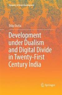 Development under Dualism and Digital Divide in Twenty-First Century India