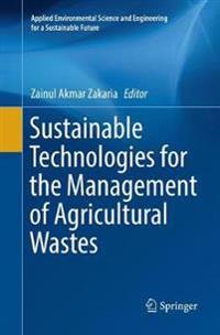 Sustainable Technologies for the Management of Agricultural Wastes