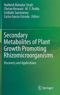 Secondary Metabolites of Plant Growth Promoting Rhizomicroorganisms
