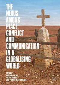 Nexus among Place, Conflict and Communication in a Globalising World