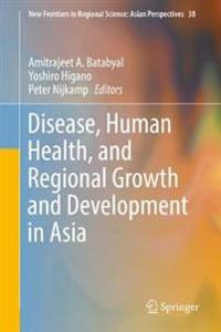 Bokomslag för "Disease, Human Health, and Regional Growth and Development in Asia"