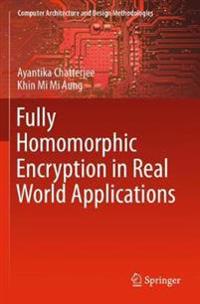 Fully Homomorphic Encryption in Real World Applications