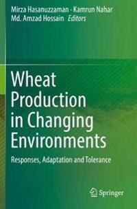 Wheat Production in Changing Environments