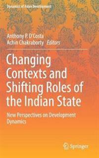 Changing Contexts and Shifting Roles of the Indian State