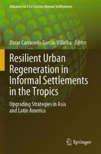 Bokomslag för "Resilient Urban Regeneration in Informal Settlements in the Tropics"