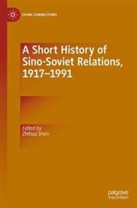 A Short History of Sino-Soviet Relations, 1917–1991