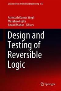 Design and Testing of Reversible Logic