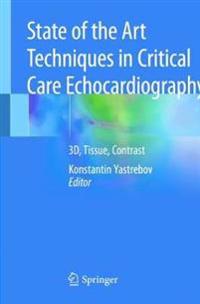 State of the Art Techniques in Critical Care Echocardiography
