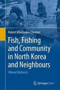 Bokomslag for "Fish, Fishing and Community in North Korea and Neighbours"