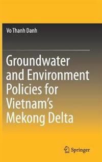 Groundwater and Environment Policies for Vietnam’s Mekong Delta