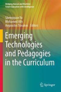 Emerging Technologies and Pedagogies in the Curriculum