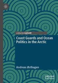 Bokomslag för "Coast Guards and Ocean Politics in the Arctic"