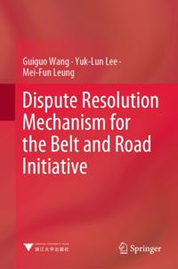 Dispute Resolution Mechanism for the Belt and Road Initiative