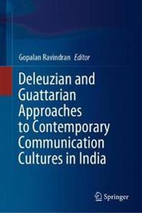 Bokomslag för "Deleuzian and Guattarian Approaches to Contemporary Communication Cultures in India"