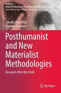 Posthumanist and New Materialist Methodologies