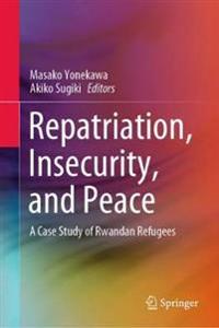 Repatriation, Insecurity, and Peace