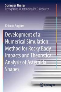 Bokomslag för "Development of a Numerical Simulation Method for Rocky Body Impacts and Theoretical Analysis of Asteroidal Shapes"