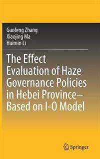 The Effect Evaluation of Haze Governance Policies in Hebei Province–Based on I-O Model