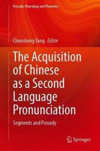 Bokomslag för "The Acquisition of Chinese as a Second Language Pronunciation"