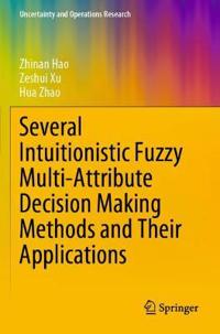 Bokomslag för "Several Intuitionistic Fuzzy Multi-Attribute Decision Making Methods and Their Applications"