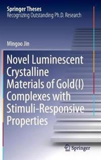 Bokomslag för "Novel Luminescent Crystalline Materials of Gold(I) Complexes with Stimuli-Responsive Properties"