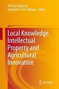 Bokomslag för "Local Knowledge, Intellectual Property and Agricultural Innovation"