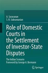 Role of Domestic Courts in the Settlement of Investor-State Disputes