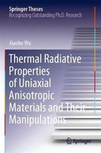 Thermal Radiative Properties of Uniaxial Anisotropic Materials and Their Manipulations