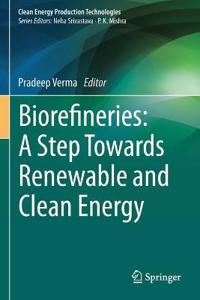 Biorefineries: A Step Towards Renewable and Clean Energy
