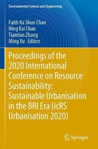 Proceedings of the 2020 International Conference on Resource Sustainability: Sustainable Urbanisation in the BRI Era (icRS Urbanisation 2020)