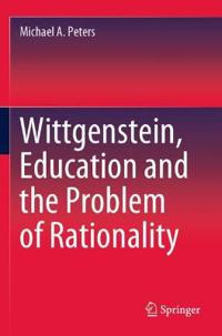 Bokomslag för "Wittgenstein, Education and the Problem of Rationality"