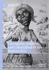 Bokomslag för "Corruption, Empire and Colonialism in the Modern Era"