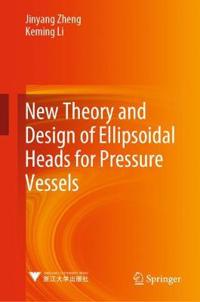 New Theory and Design of Ellipsoidal Heads for Pressure Vessels