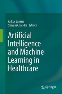 Artificial Intelligence and Machine Learning in Healthcare