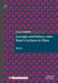 Bokomslag för "Concepts and History: John Dunn’s Lectures in China"