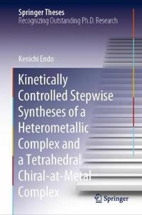 Kinetically Controlled Stepwise Syntheses of a Heterometallic Complex and a Tetrahedral Chiral-at-Metal Complex