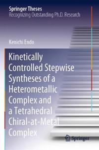 Kirjan kansi "Kinetically Controlled Stepwise Syntheses of a Heterometallic Complex and a Tetrahedral Chiral-at-Metal Complex"