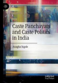 Bokomslag för "Caste Panchayats and Caste Politics in India"
