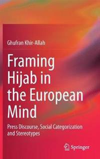 Framing Hijab in the European Mind