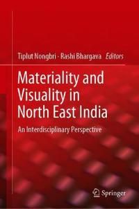 Bokomslag för "Materiality and Visuality in North East India"