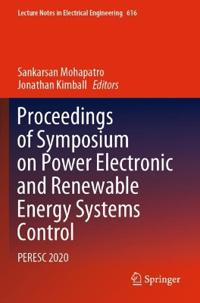 Proceedings of Symposium on Power Electronic and Renewable Energy Systems Control
