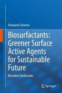Biosurfactants: Greener Surface Active Agents for Sustainable Future