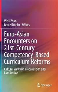 Bokomslag för "Euro-Asian Encounters on 21st-Century Competency-Based Curriculum Reforms"