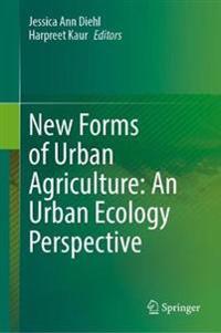 New Forms of Urban Agriculture: An Urban Ecology Perspective