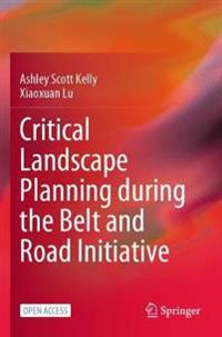 Critical Landscape Planning during the Belt and Road Initiative