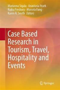 Case Based Research in Tourism, Travel, Hospitality and Events