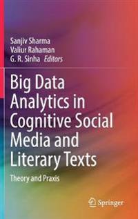 Big Data Analytics in Cognitive Social Media and Literary Texts