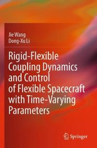 Bokomslag for "Rigid-Flexible Coupling Dynamics and Control of Flexible Spacecraft with Time-Varying Parameters"